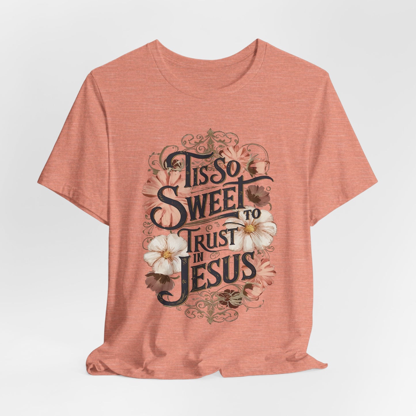 So Sweet Trust Jesus Women's Shirt